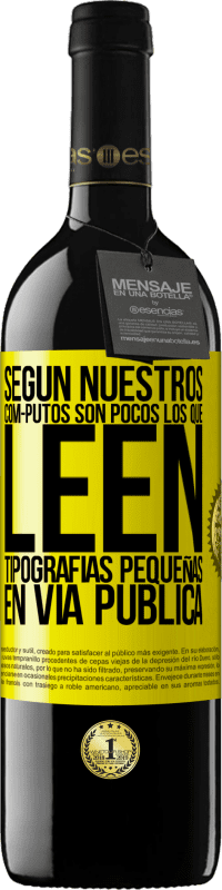 39,95 € Envío gratis | Vino Tinto Edición RED MBE Reserva Según nuestros cóm-PUTOS son pocos LOS QUE LEEN tipografías pequeñas en vía pública Etiqueta Amarilla. Etiqueta personalizable Reserva 12 Meses Cosecha 2016 Tempranillo