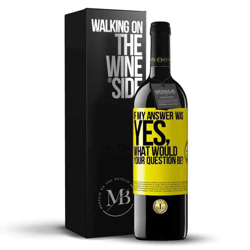 39,95 € Free Shipping | Red Wine RED Edition MBE Reserve If my answer was Yes, what would your question be? Yellow Label. Customizable label Reserve 12 Months Harvest 2015 Tempranillo