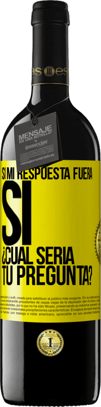 «Si mi respuesta fuera Sí ¿Cuál sería tu pregunta?» Edición RED MBE Reserva