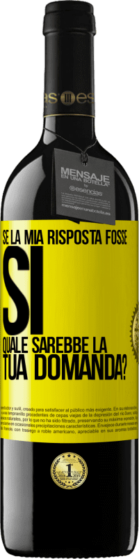 Spedizione Gratuita | Vino rosso Edizione RED MBE Riserva Se la mia risposta fosse Sì, quale sarebbe la tua domanda? Etichetta Gialla. Etichetta personalizzabile Riserva 12 Mesi Raccogliere 2014 Tempranillo