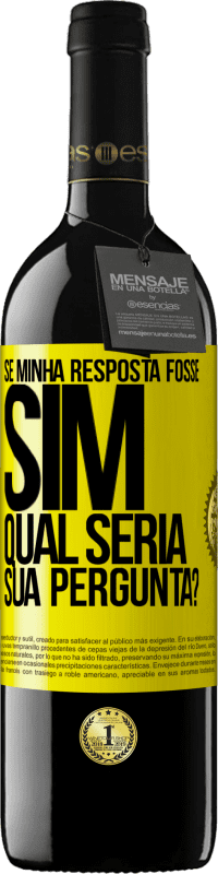 «Se minha resposta fosse Sim, qual seria sua pergunta?» Edição RED MBE Reserva
