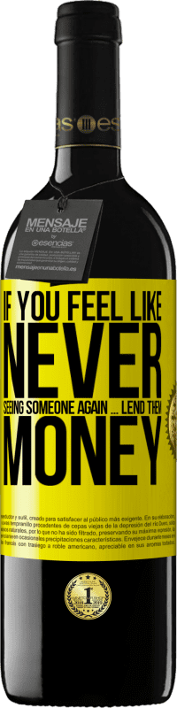 «If you feel like never seeing someone again ... lend them money» RED Edition MBE Reserve