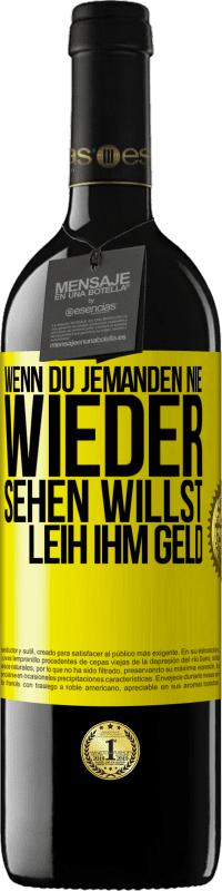 Kostenloser Versand | Rotwein RED Ausgabe MBE Reserve Wenn du jemanden nie wieder sehen willst, leih ihm Geld Gelbes Etikett. Anpassbares Etikett Reserve 12 Monate Ernte 2014 Tempranillo