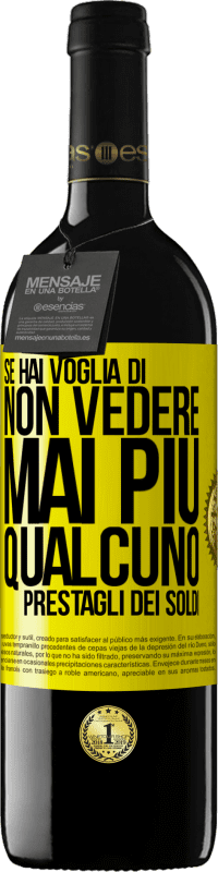 39,95 € Spedizione Gratuita | Vino rosso Edizione RED MBE Riserva Se hai voglia di non vedere mai più qualcuno ... prestagli dei soldi Etichetta Gialla. Etichetta personalizzabile Riserva 12 Mesi Raccogliere 2014 Tempranillo