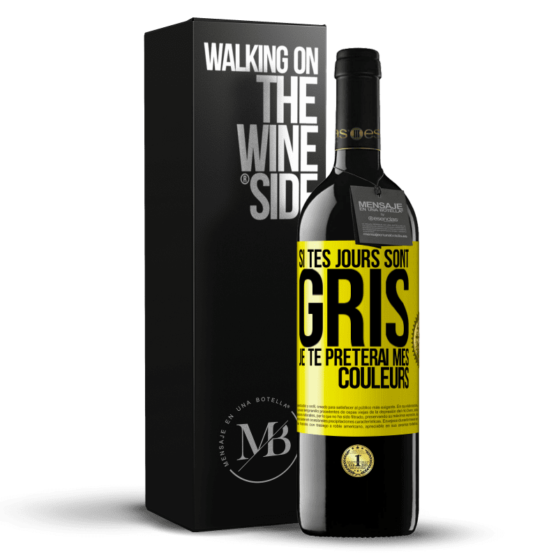 39,95 € Envoi gratuit | Vin rouge Édition RED MBE Réserve Si tes jours sont gris, je te prêterai mes couleurs Étiquette Jaune. Étiquette personnalisable Réserve 12 Mois Récolte 2014 Tempranillo