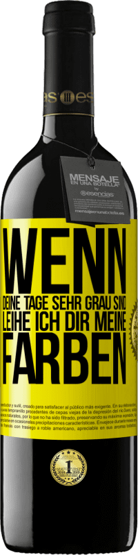 Kostenloser Versand | Rotwein RED Ausgabe MBE Reserve Wenn deine Tage sehr grau sind, leihe ich dir meine Farben Gelbes Etikett. Anpassbares Etikett Reserve 12 Monate Ernte 2014 Tempranillo