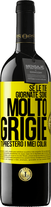 Spedizione Gratuita | Vino rosso Edizione RED MBE Riserva Se le tue giornate sono molto grigie, ti presterò i miei colori Etichetta Gialla. Etichetta personalizzabile Riserva 12 Mesi Raccogliere 2014 Tempranillo