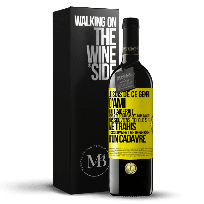 39,95 € Envoi gratuit | Vin rouge Édition RED MBE Réserve Je suis de ce genre d'ami qui t'aiderait même à te débarrasser d'un cadavre, mais souviens-toi que si tu me trahis… je sais comm Étiquette Jaune. Étiquette personnalisable Réserve 12 Mois Récolte 2014 Tempranillo