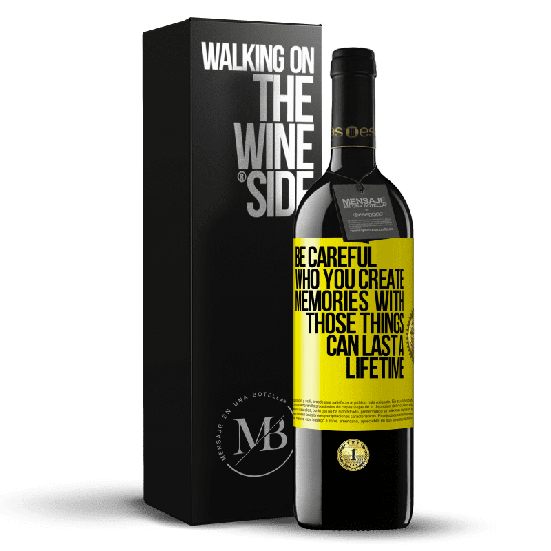 39,95 € Free Shipping | Red Wine RED Edition MBE Reserve Be careful who you create memories with. Those things can last a lifetime Yellow Label. Customizable label Reserve 12 Months Harvest 2014 Tempranillo