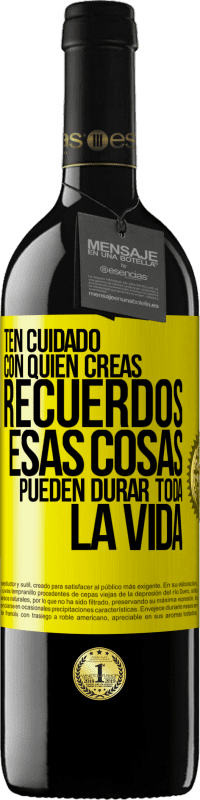 «Ten cuidado con quién creas recuerdos. Esas cosas pueden durar toda la vida» Edición RED MBE Reserva