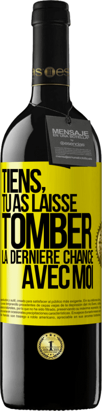 39,95 € Envoi gratuit | Vin rouge Édition RED MBE Réserve Tiens, tu as laissé tomber la dernière chance avec moi Étiquette Jaune. Étiquette personnalisable Réserve 12 Mois Récolte 2016 Tempranillo