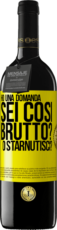 39,95 € | Vino rosso Edizione RED MBE Riserva Ho una domanda ... Sei così brutto? O starnutisci? Etichetta Gialla. Etichetta personalizzabile Riserva 12 Mesi Raccogliere 2014 Tempranillo