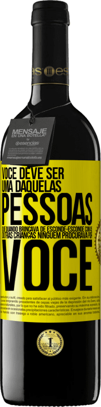 Envio grátis | Vinho tinto Edição RED MBE Reserva Você deve ser uma daquelas pessoas que, quando brincava de esconde-esconde com as outras crianças, ninguém procurava por você Etiqueta Amarela. Etiqueta personalizável Reserva 12 Meses Colheita 2014 Tempranillo