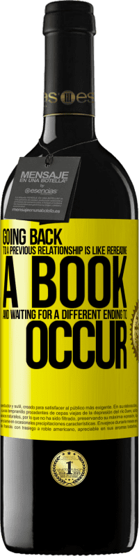 «Going back to a previous relationship is like rereading a book and waiting for a different ending to occur» RED Edition MBE Reserve