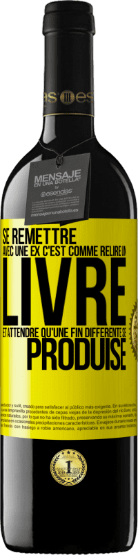 Envoi gratuit | Vin rouge Édition RED MBE Réserve Se remettre avec une ex, c'est comme relire un livre et attendre qu'une fin différente se produise Étiquette Jaune. Étiquette personnalisable Réserve 12 Mois Récolte 2014 Tempranillo