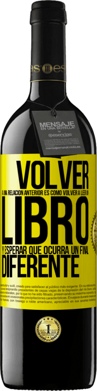 «Volver a una relación anterior es como volver a leer un libro y esperar que ocurra un final diferente» Edición RED MBE Reserva