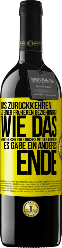 Kostenloser Versand | Rotwein RED Ausgabe MBE Reserve Das Zurückkehren zu einer früheren Beziehung ist, wie das erneute Lesen eines Buches mit der Erwatung, es gäbe ein anderes Ende Gelbes Etikett. Anpassbares Etikett Reserve 12 Monate Ernte 2014 Tempranillo