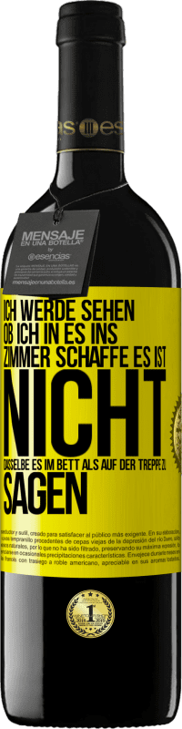 «Ich werde sehen, ob ich in es ins Zimmer schaffe. Es ist nicht dasselbe, es im Bett als auf der Treppe zu sagen» RED Ausgabe MBE Reserve