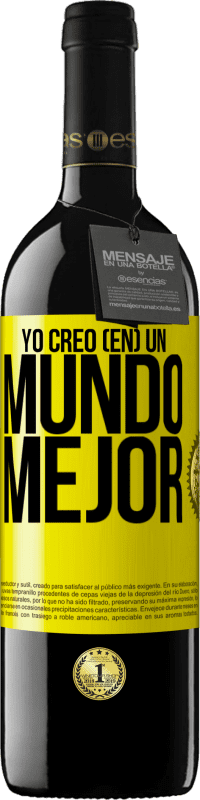 39,95 € Envío gratis | Vino Tinto Edición RED MBE Reserva Yo creo (EN) un mundo mejor Etiqueta Amarilla. Etiqueta personalizable Reserva 12 Meses Cosecha 2016 Tempranillo
