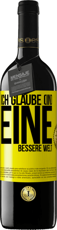 Kostenloser Versand | Rotwein RED Ausgabe MBE Reserve Ich glaube (IN) eine bessere Welt Gelbes Etikett. Anpassbares Etikett Reserve 12 Monate Ernte 2014 Tempranillo