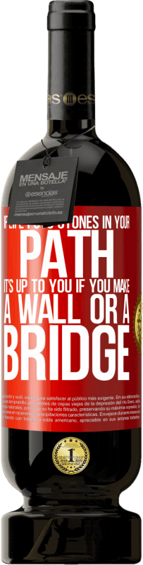 «If life puts stones in your path, it's up to you if you make a wall or a bridge» Premium Edition MBS® Reserve