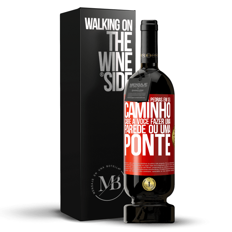 49,95 € Envio grátis | Vinho tinto Edição Premium MBS® Reserva Se a vida coloca pedras em seu caminho, cabe a você fazer uma parede ou uma ponte Etiqueta Vermelha. Etiqueta personalizável Reserva 12 Meses Colheita 2014 Tempranillo