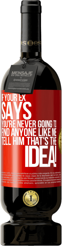 49,95 € 送料無料 | 赤ワイン プレミアム版 MBS® 予約する あなたの元が「あなたは私のような人を見つけることは決してないだろう」と言ったら、それがそのアイデアだと伝えてください！ 赤いタグ. カスタマイズ可能なラベル 予約する 12 月 収穫 2016 Tempranillo