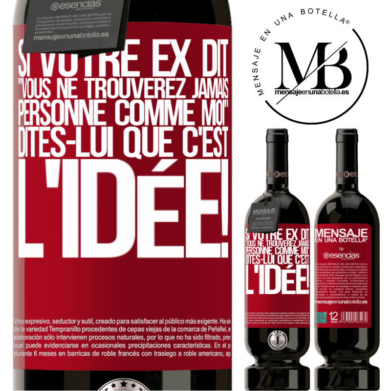 «Si ton ex te dit que tu ne trouveras jamais personne comme elle, dis-lui: "Heuresement!"» Édition Premium MBS® Réserve