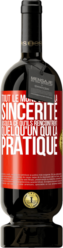 49,95 € | Vin rouge Édition Premium MBS® Réserve Tout le monde aime la sincérité jusqu'à ce qu'ils rencontrent quelqu'un qui la pratique Étiquette Rouge. Étiquette personnalisable Réserve 12 Mois Récolte 2015 Tempranillo