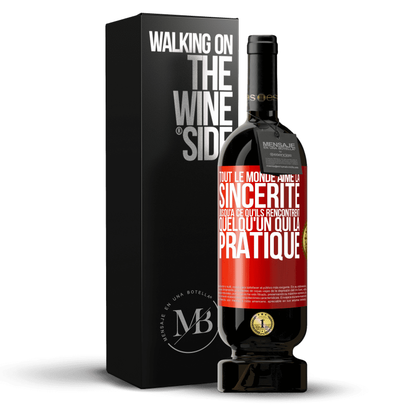 49,95 € Envoi gratuit | Vin rouge Édition Premium MBS® Réserve Tout le monde aime la sincérité jusqu'à ce qu'ils rencontrent quelqu'un qui la pratique Étiquette Rouge. Étiquette personnalisable Réserve 12 Mois Récolte 2015 Tempranillo