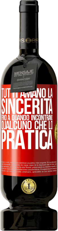 49,95 € | Vino rosso Edizione Premium MBS® Riserva Tutti amano la sincerità. Fino a quando incontrano qualcuno che lo pratica Etichetta Rossa. Etichetta personalizzabile Riserva 12 Mesi Raccogliere 2016 Tempranillo