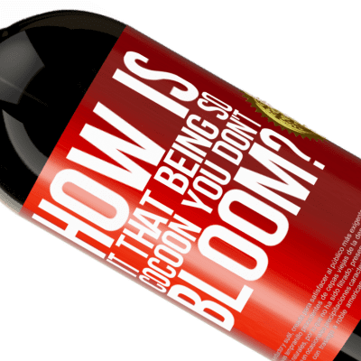 Unique & Personal Expressions. «how is it that being so cocoon you don't bloom?» Premium Edition MBS® Reserve