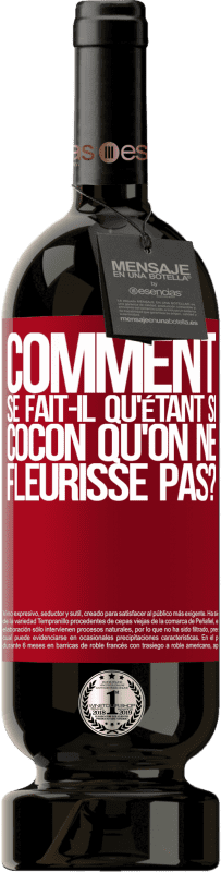 49,95 € | Vin rouge Édition Premium MBS® Réserve comment se fait-il qu'étant si cocon qu'on ne fleurisse pas? Étiquette Rouge. Étiquette personnalisable Réserve 12 Mois Récolte 2015 Tempranillo