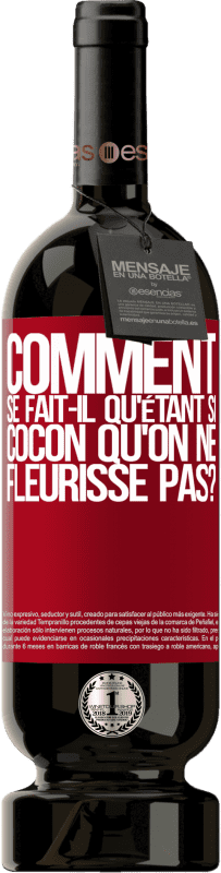 49,95 € Envoi gratuit | Vin rouge Édition Premium MBS® Réserve comment se fait-il qu'étant si cocon qu'on ne fleurisse pas? Étiquette Rouge. Étiquette personnalisable Réserve 12 Mois Récolte 2016 Tempranillo