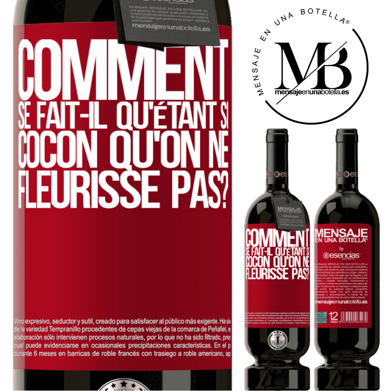 «comment se fait-il qu'étant si cocon qu'on ne fleurisse pas?» Édition Premium MBS® Réserve