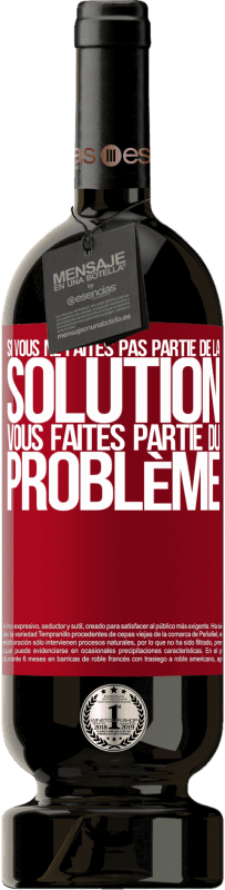 49,95 € Envoi gratuit | Vin rouge Édition Premium MBS® Réserve Si vous ne faites pas partie de la solution ... vous faites partie du problème Étiquette Rouge. Étiquette personnalisable Réserve 12 Mois Récolte 2016 Tempranillo