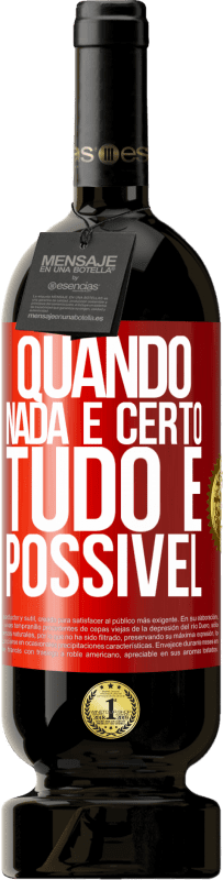 «Quando nada é certo, tudo é possível» Edição Premium MBS® Reserva