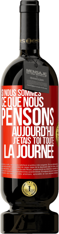 «Si nous sommes ce que nous pensons, aujourd'hui j'étais toi toute la journée» Édition Premium MBS® Réserve