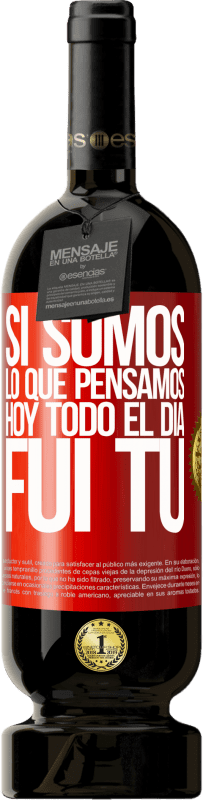 49,95 € | Vino Tinto Edición Premium MBS® Reserva Si somos lo que pensamos, hoy todo el día fui tú Etiqueta Roja. Etiqueta personalizable Reserva 12 Meses Cosecha 2016 Tempranillo