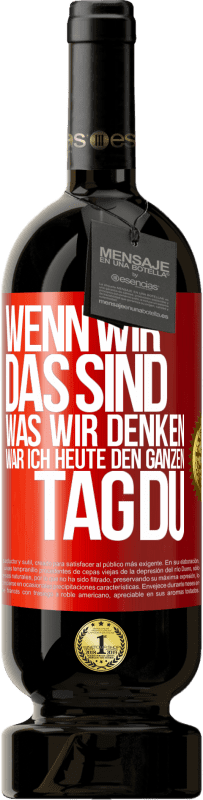 «Wenn wir das sind, was wir denken, war ich heute den ganzen Tag du» Premium Ausgabe MBS® Reserve