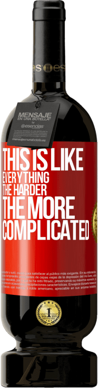 49,95 € Free Shipping | Red Wine Premium Edition MBS® Reserve This is like everything, the harder, the more complicated Red Label. Customizable label Reserve 12 Months Harvest 2016 Tempranillo