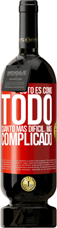 49,95 € Envío gratis | Vino Tinto Edición Premium MBS® Reserva Esto es como todo, cuanto más difícil, más complicado Etiqueta Roja. Etiqueta personalizable Reserva 12 Meses Cosecha 2016 Tempranillo