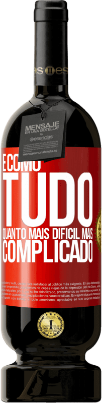 49,95 € Envio grátis | Vinho tinto Edição Premium MBS® Reserva É como tudo, quanto mais difícil, mais complicado Etiqueta Vermelha. Etiqueta personalizável Reserva 12 Meses Colheita 2016 Tempranillo