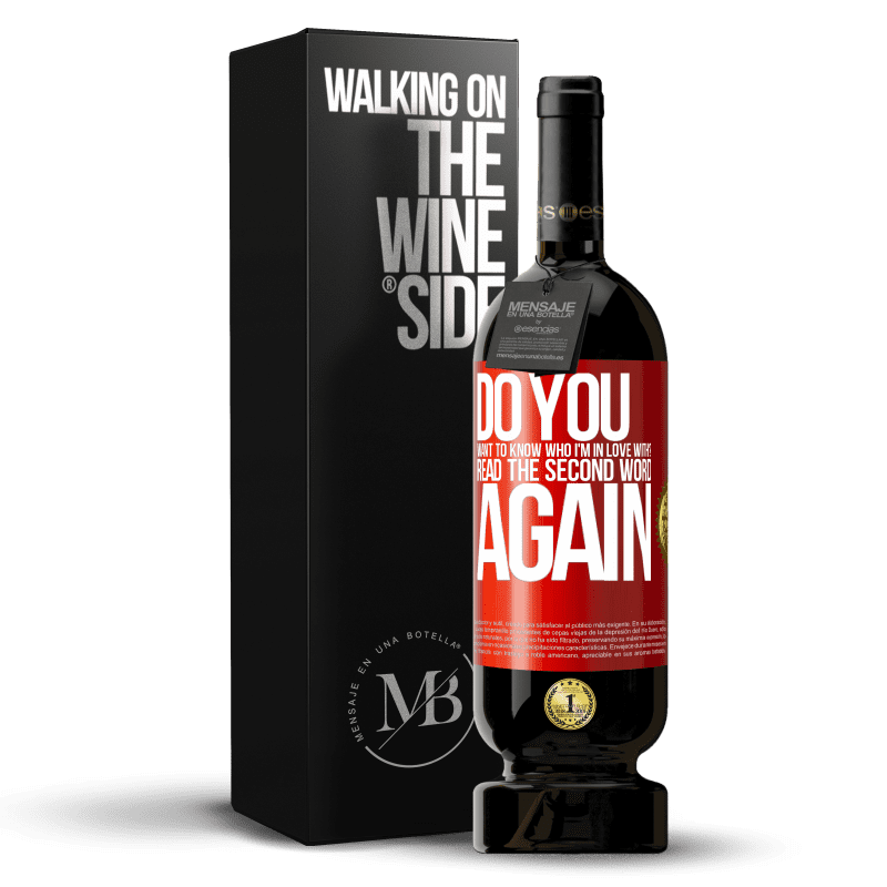 49,95 € Free Shipping | Red Wine Premium Edition MBS® Reserve do you want to know who I'm in love with? Read the first word again Red Label. Customizable label Reserve 12 Months Harvest 2014 Tempranillo