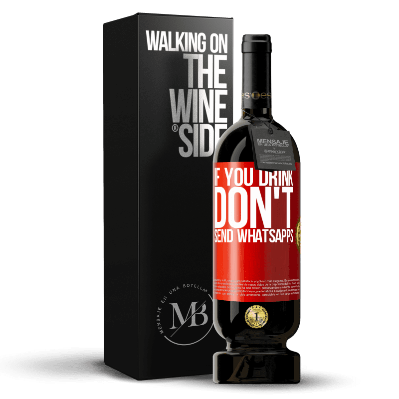 49,95 € Free Shipping | Red Wine Premium Edition MBS® Reserve If you drink, don't send whatsapps Red Label. Customizable label Reserve 12 Months Harvest 2014 Tempranillo