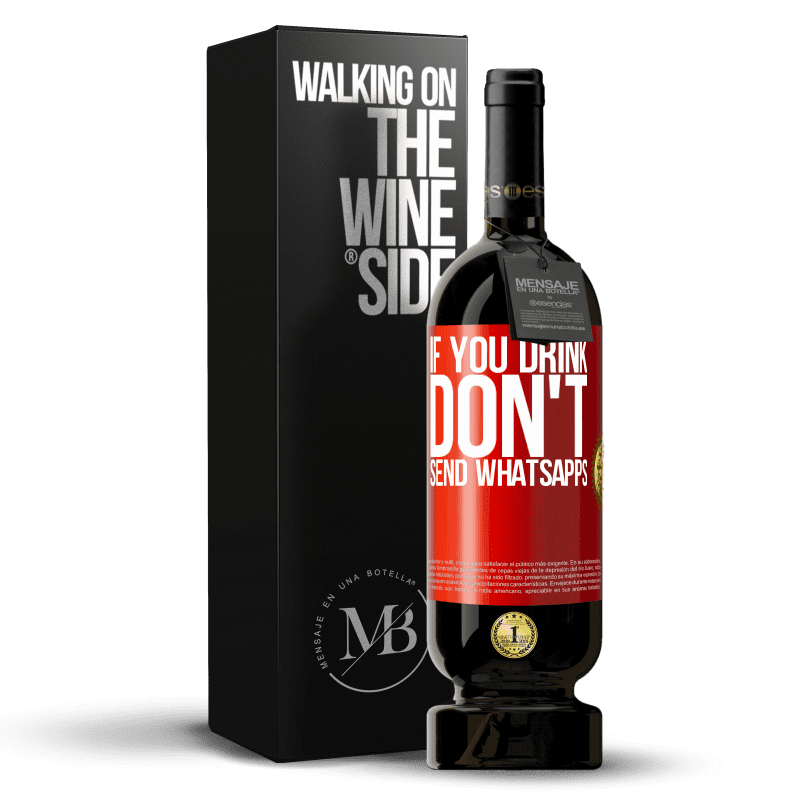 49,95 € Free Shipping | Red Wine Premium Edition MBS® Reserve If you drink, don't send whatsapps Red Label. Customizable label Reserve 12 Months Harvest 2016 Tempranillo