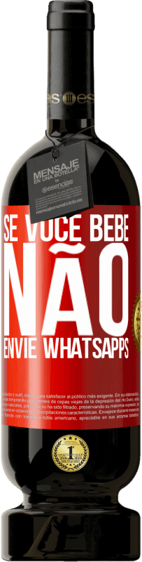 49,95 € Envio grátis | Vinho tinto Edição Premium MBS® Reserva Se você bebe, não envie whatsapps Etiqueta Vermelha. Etiqueta personalizável Reserva 12 Meses Colheita 2016 Tempranillo