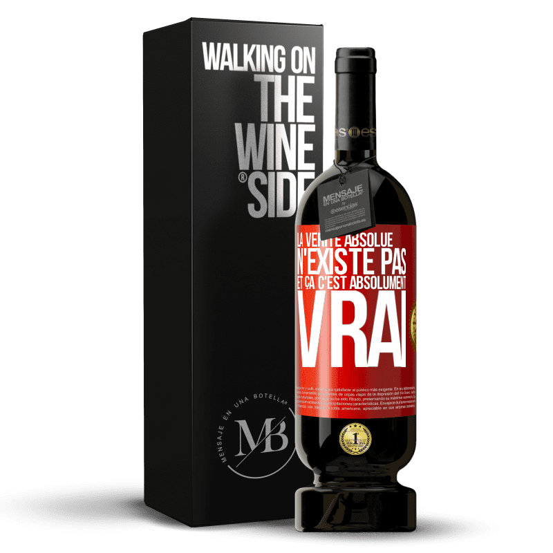 49,95 € Envoi gratuit | Vin rouge Édition Premium MBS® Réserve La vérité absolue n'existe pas et ça c'est absolument vrai Étiquette Rouge. Étiquette personnalisable Réserve 12 Mois Récolte 2015 Tempranillo