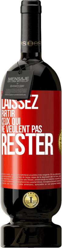 49,95 € | Vin rouge Édition Premium MBS® Réserve Laissez partir ceux qui ne veulent pas rester Étiquette Rouge. Étiquette personnalisable Réserve 12 Mois Récolte 2015 Tempranillo