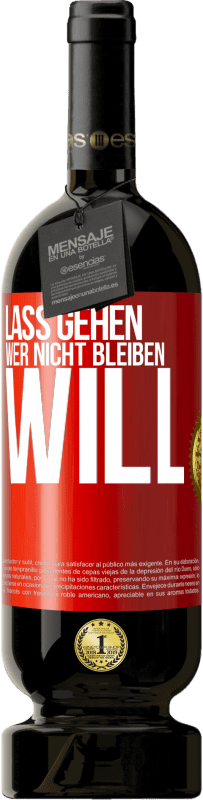 49,95 € Kostenloser Versand | Rotwein Premium Ausgabe MBS® Reserve Lass gehen, wer nicht bleiben will Rote Markierung. Anpassbares Etikett Reserve 12 Monate Ernte 2016 Tempranillo